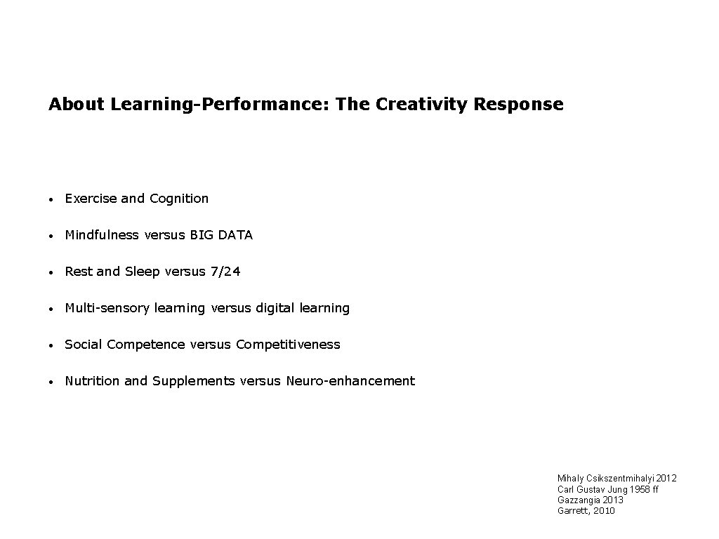 About Learning-Performance: The Creativity Response • Exercise and Cognition • Mindfulness versus BIG DATA