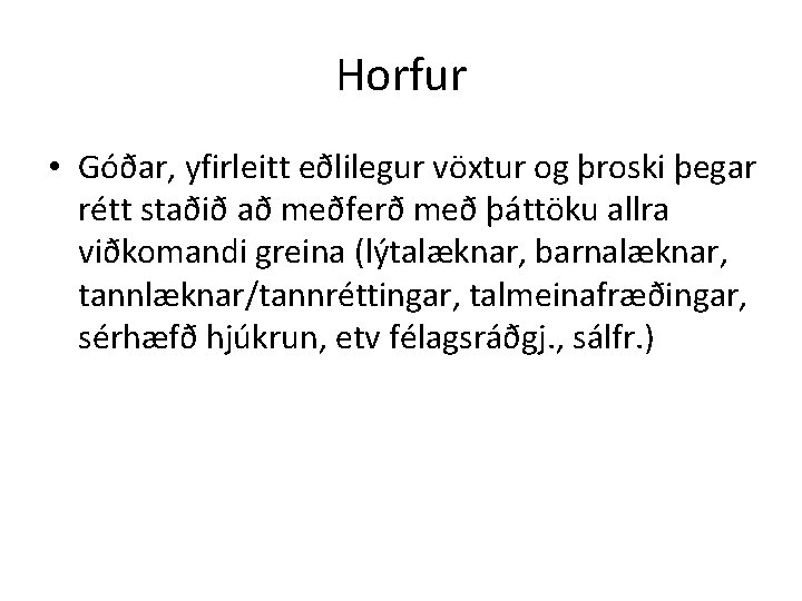 Horfur • Góðar, yfirleitt eðlilegur vöxtur og þroski þegar rétt staðið að meðferð með
