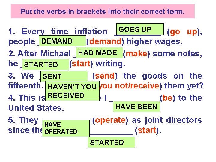 Put the verbs in brackets into their correct form. GOES UP 1. Every time