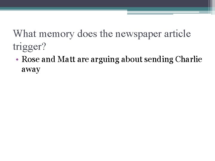What memory does the newspaper article trigger? • Rose and Matt are arguing about