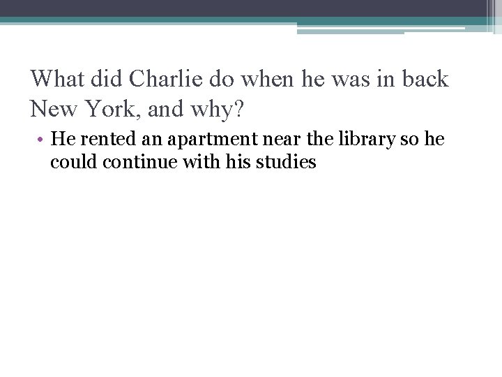 What did Charlie do when he was in back New York, and why? •