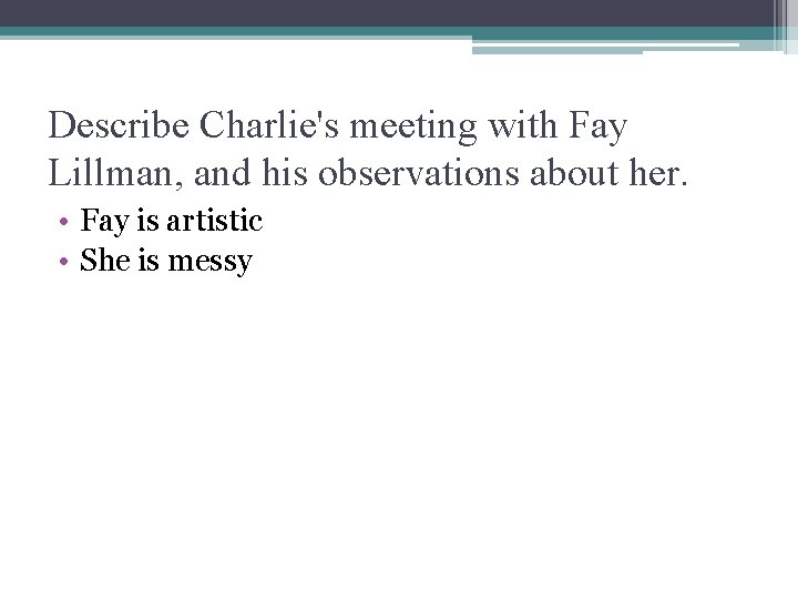 Describe Charlie's meeting with Fay Lillman, and his observations about her. • Fay is