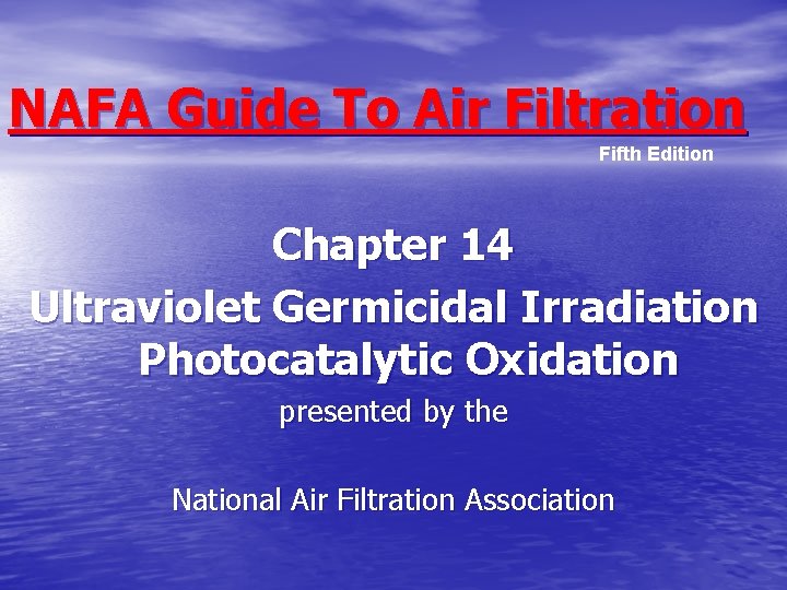 NAFA Guide To Air Filtration Fifth Edition Chapter 14 Ultraviolet Germicidal Irradiation Photocatalytic Oxidation