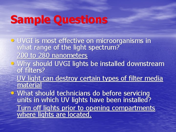 Sample Questions • UVGI is most effective on microorganisms in • • what range