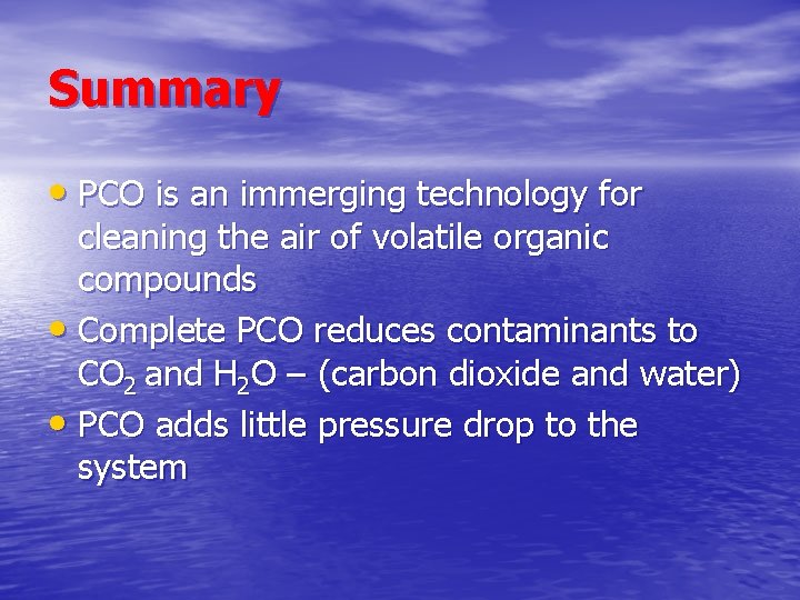 Summary • PCO is an immerging technology for cleaning the air of volatile organic