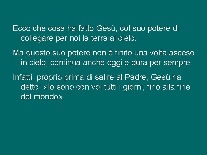 Ecco che cosa ha fatto Gesù, col suo potere di collegare per noi la