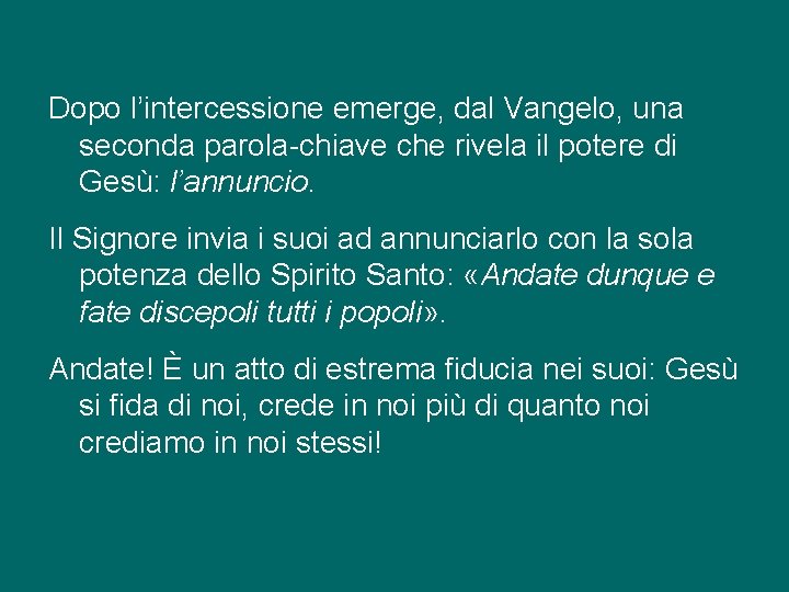 Dopo l’intercessione emerge, dal Vangelo, una seconda parola-chiave che rivela il potere di Gesù: