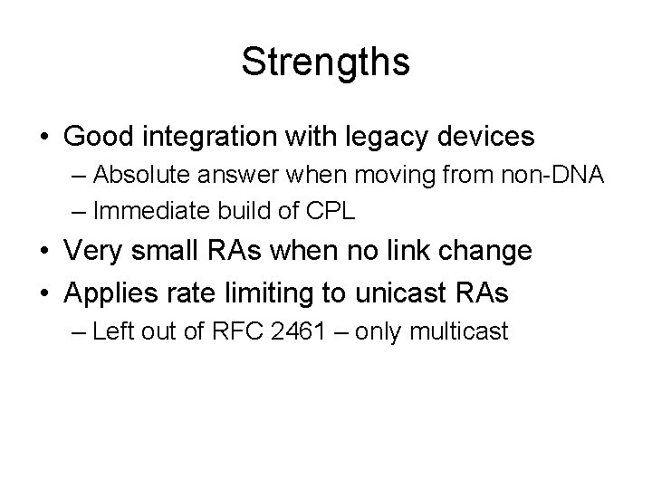 Strengths • Good integration with legacy devices – Absolute answer when moving from non-DNA