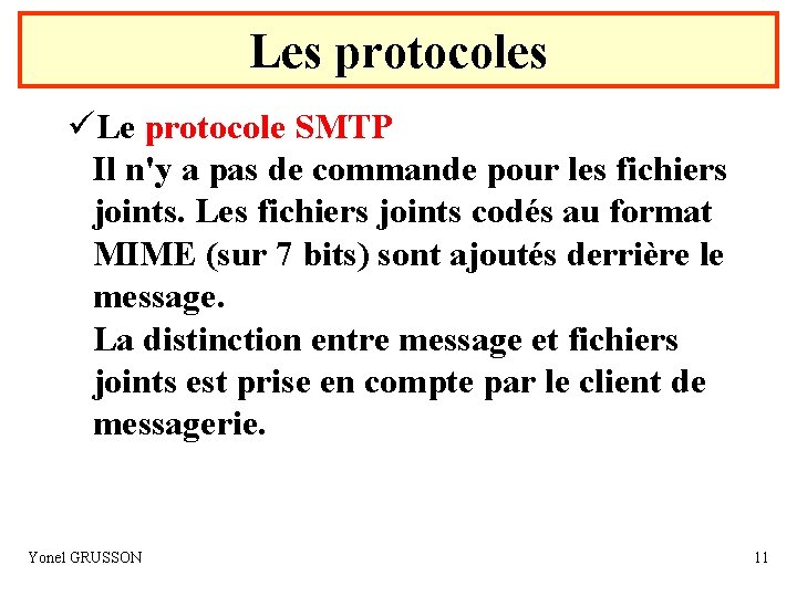 Les protocoles üLe protocole SMTP Il n'y a pas de commande pour les fichiers