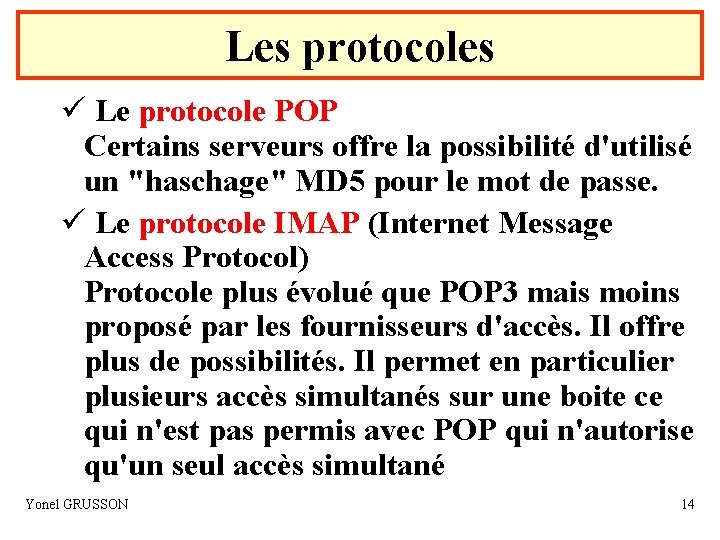 Les protocoles ü Le protocole POP Certains serveurs offre la possibilité d'utilisé un "haschage"