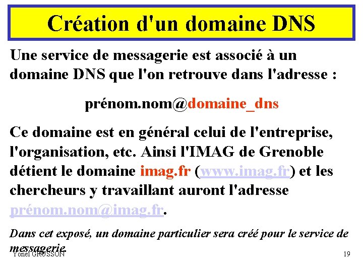 Création d'un domaine DNS Une service de messagerie est associé à un domaine DNS
