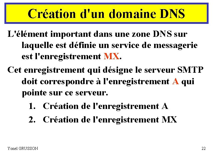 Création d'un domaine DNS L'élément important dans une zone DNS sur laquelle est définie