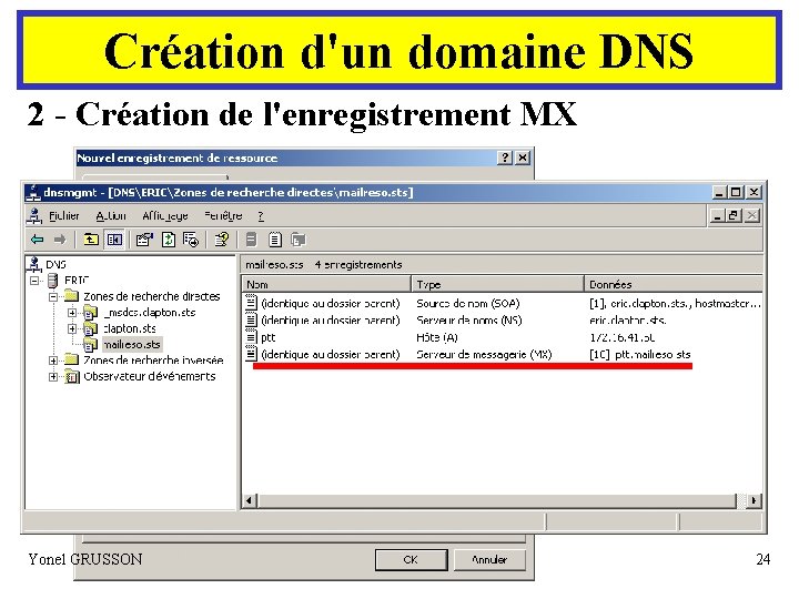 Création d'un domaine DNS 2 - Création de l'enregistrement MX Choisir l'enregistrement A correspondant