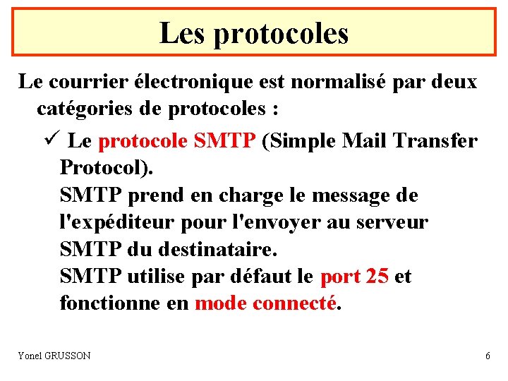 Les protocoles Le courrier électronique est normalisé par deux catégories de protocoles : ü