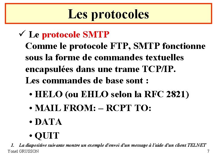 Les protocoles ü Le protocole SMTP Comme le protocole FTP, SMTP fonctionne sous la