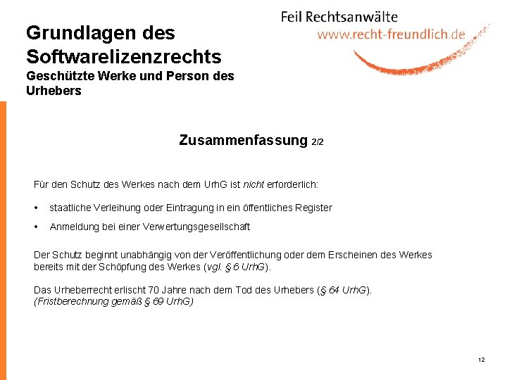 Grundlagen des Softwarelizenzrechts Geschützte Werke und Person des Urhebers Zusammenfassung 2/2 Für den Schutz