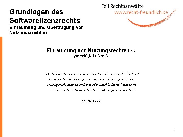 Grundlagen des Softwarelizenzrechts Einräumung und Übertragung von Nutzungsrechten Einräumung von Nutzungsrechten 1/2 gemäß §