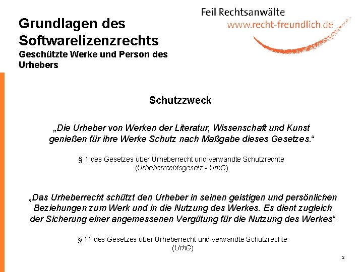 Grundlagen des Softwarelizenzrechts Geschützte Werke und Person des Urhebers Schutzzweck „Die Urheber von Werken