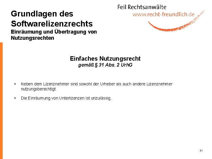 Grundlagen des Softwarelizenzrechts Einräumung und Übertragung von Nutzungsrechten Einfaches Nutzungsrecht gemäß § 31 Abs.