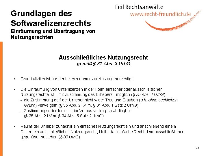 Grundlagen des Softwarelizenzrechts Einräumung und Übertragung von Nutzungsrechten Ausschließliches Nutzungsrecht gemäß § 31 Abs.