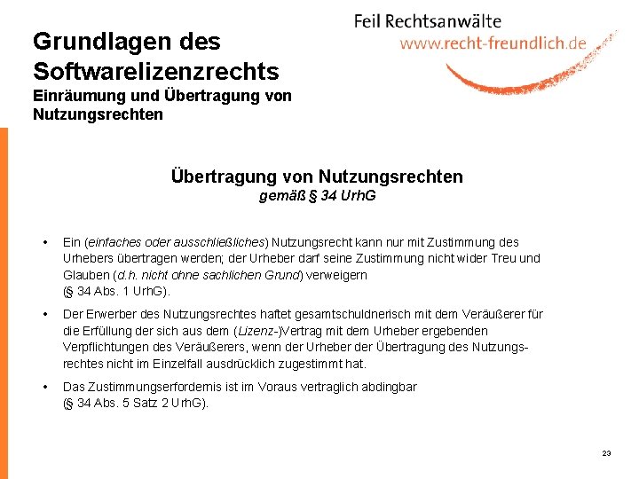 Grundlagen des Softwarelizenzrechts Einräumung und Übertragung von Nutzungsrechten gemäß § 34 Urh. G Ein