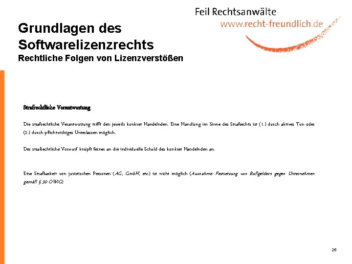 Grundlagen des Softwarelizenzrechts Rechtliche Folgen von Lizenzverstößen Strafrechtliche Verantwortung Die strafrechtliche Verantwortung trifft den