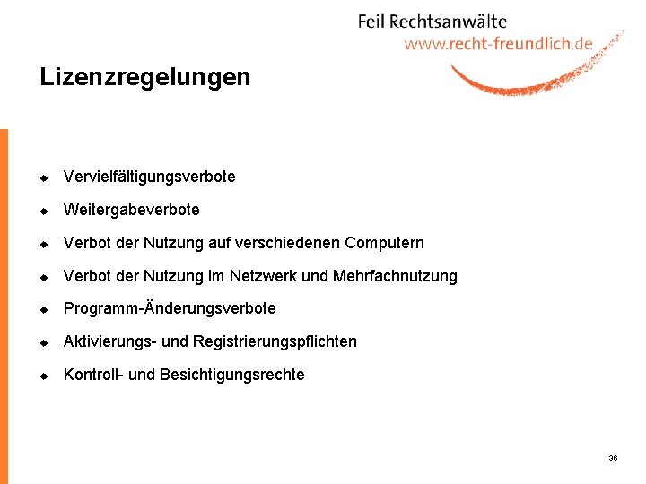 Lizenzregelungen u Vervielfältigungsverbote u Weitergabeverbote u Verbot der Nutzung auf verschiedenen Computern u Verbot