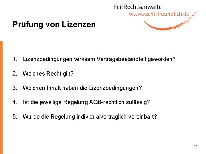 Prüfung von Lizenzen 1. Lizenzbedingungen wirksam Vertragsbestandteil geworden? 2. Welches Recht gilt? 3. Welchen