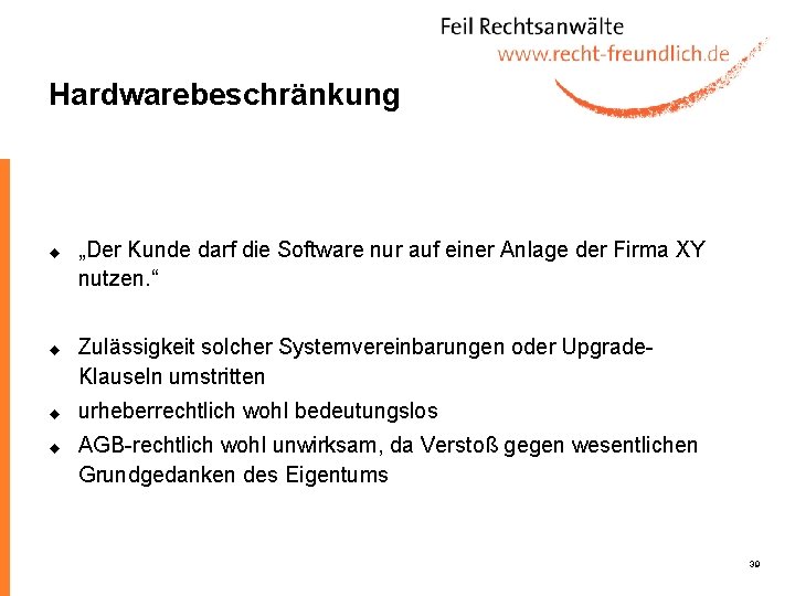 Hardwarebeschränkung u u „Der Kunde darf die Software nur auf einer Anlage der Firma