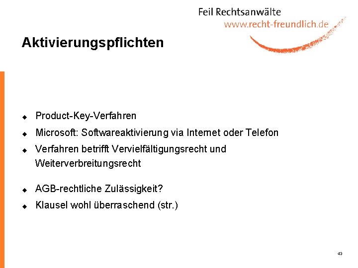 Aktivierungspflichten u Product-Key-Verfahren u Microsoft: Softwareaktivierung via Internet oder Telefon u Verfahren betrifft Vervielfältigungsrecht