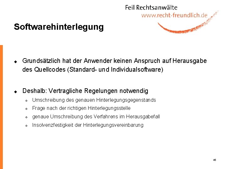 Softwarehinterlegung u u Grundsätzlich hat der Anwender keinen Anspruch auf Herausgabe des Quellcodes (Standard-