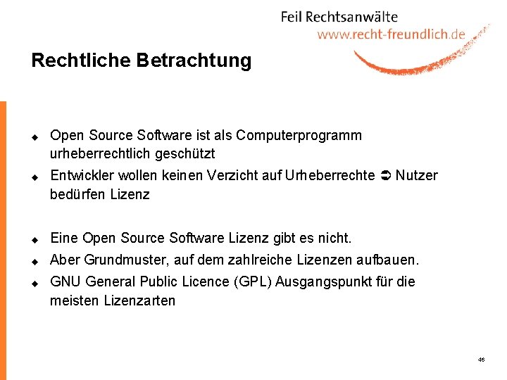 Rechtliche Betrachtung u u Open Source Software ist als Computerprogramm urheberrechtlich geschützt Entwickler wollen