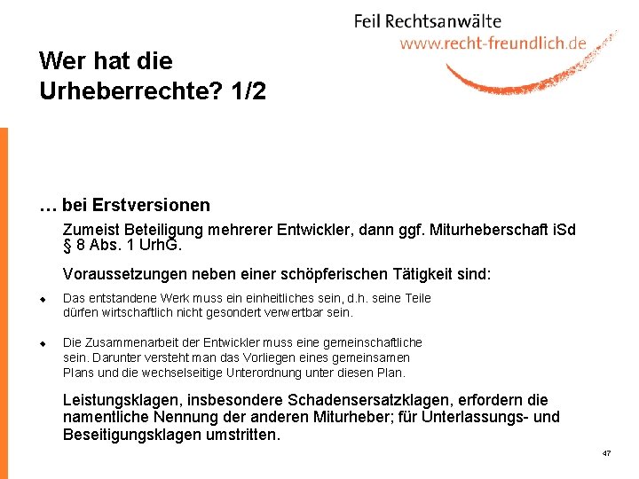 Wer hat die Urheberrechte? 1/2 … bei Erstversionen Zumeist Beteiligung mehrerer Entwickler, dann ggf.