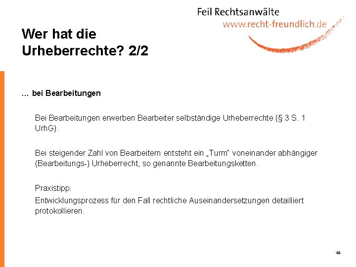 Wer hat die Urheberrechte? 2/2 … bei Bearbeitungen Bei Bearbeitungen erwerben Bearbeiter selbständige Urheberrechte