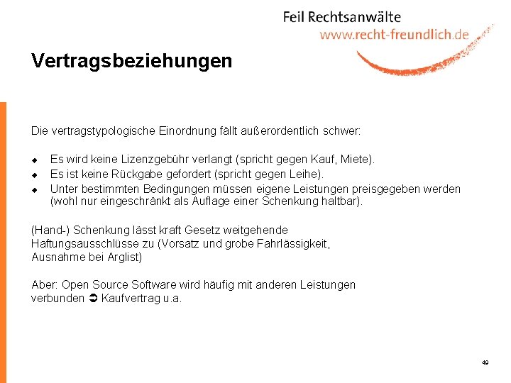 Vertragsbeziehungen Die vertragstypologische Einordnung fällt außerordentlich schwer: u u u Es wird keine Lizenzgebühr