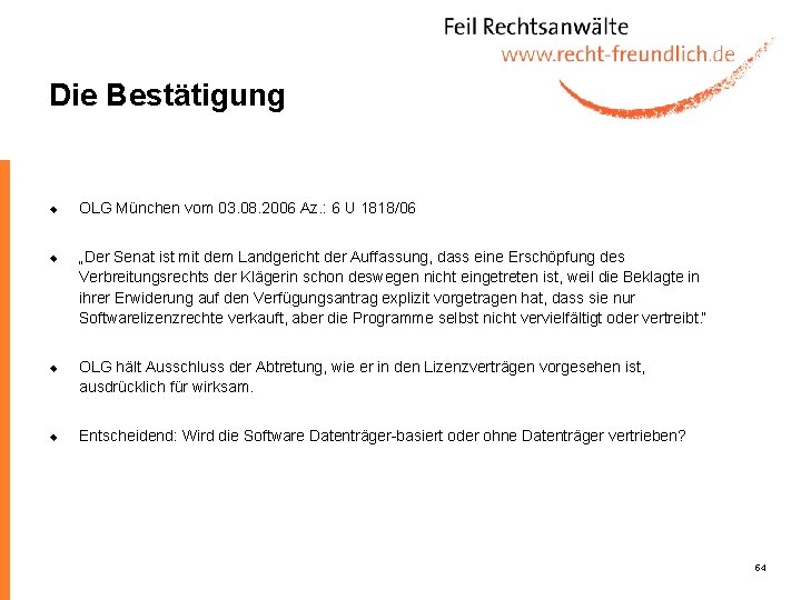 Die Bestätigung u u OLG München vom 03. 08. 2006 Az. : 6 U