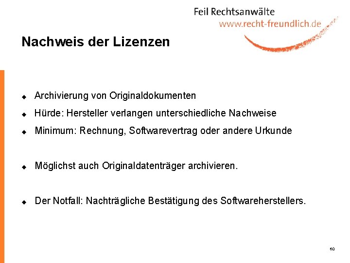 Nachweis der Lizenzen u Archivierung von Originaldokumenten u Hürde: Hersteller verlangen unterschiedliche Nachweise u