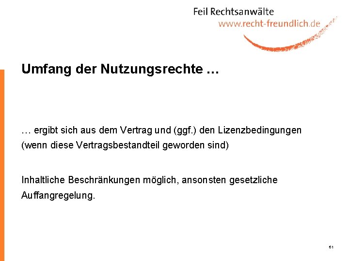 Umfang der Nutzungsrechte … … ergibt sich aus dem Vertrag und (ggf. ) den