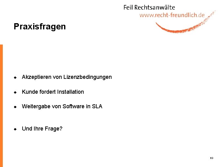 Praxisfragen u Akzeptieren von Lizenzbedingungen u Kunde fordert Installation u Weitergabe von Software in