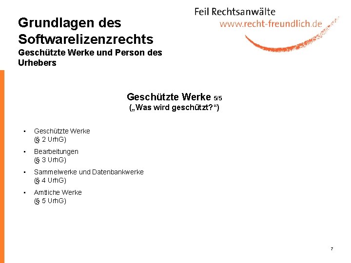 Grundlagen des Softwarelizenzrechts Geschützte Werke und Person des Urhebers Geschützte Werke 5/5 („Was wird