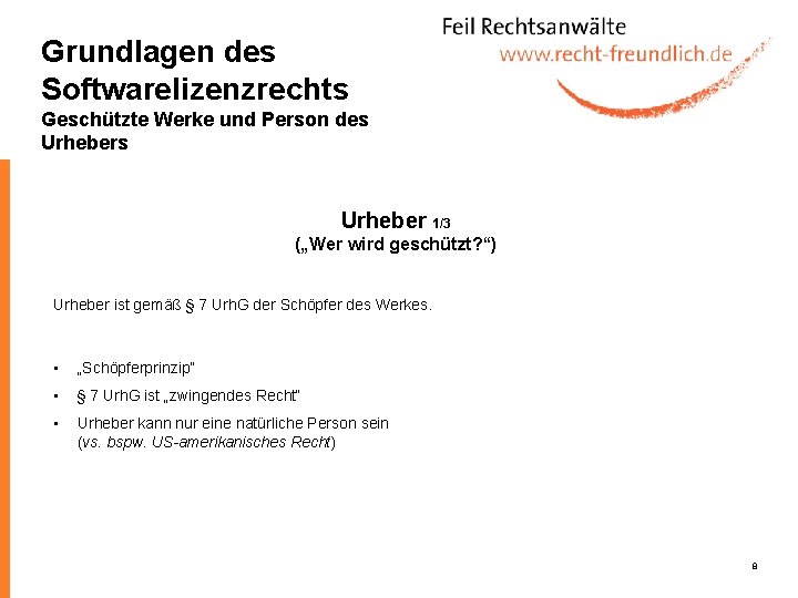 Grundlagen des Softwarelizenzrechts Geschützte Werke und Person des Urheber 1/3 („Wer wird geschützt? “)