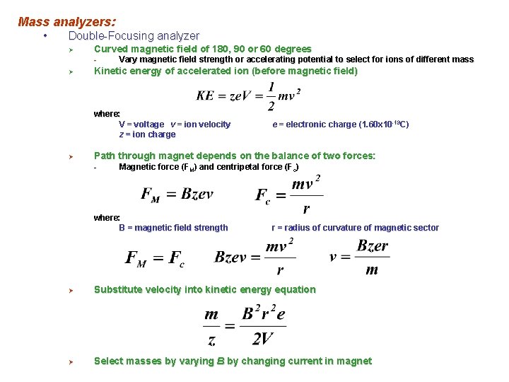 Mass analyzers: • Double-Focusing analyzer Ø Curved magnetic field of 180, 90 or 60