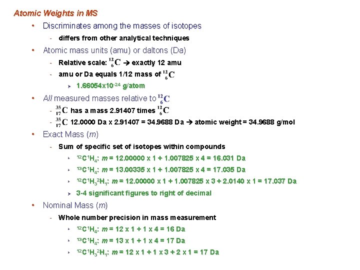 Atomic Weights in MS • Discriminates among the masses of isotopes - differs from