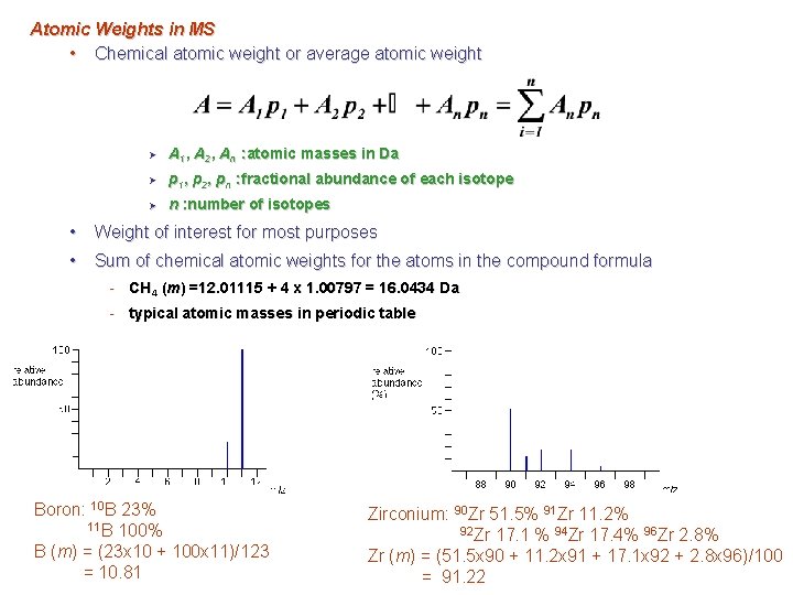 Atomic Weights in MS • Chemical atomic weight or average atomic weight Ø A