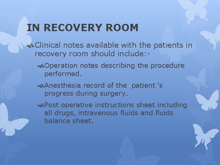 IN RECOVERY ROOM Clinical notes available with the patients in recovery room should include: