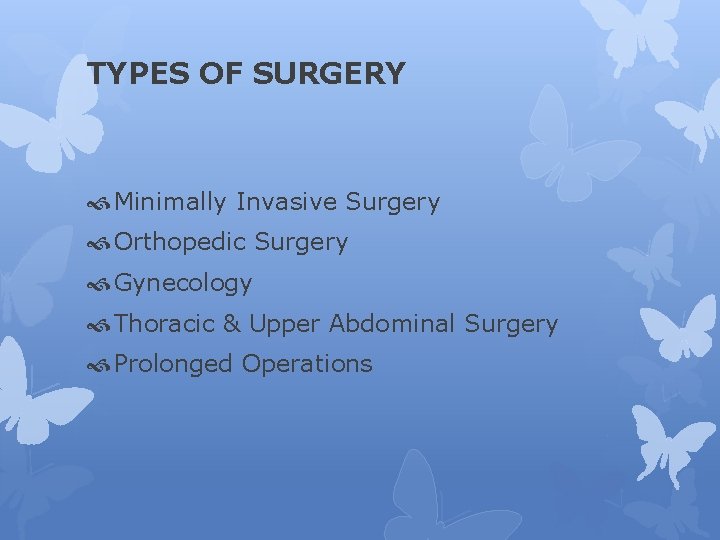 TYPES OF SURGERY Minimally Invasive Surgery Orthopedic Surgery Gynecology Thoracic & Upper Abdominal Surgery