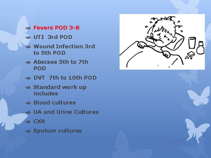  Fevers POD 3 -8 UTI 3 rd POD Wound Infection 3 rd to