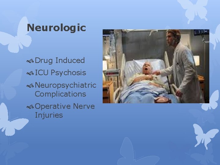 Neurologic Drug Induced ICU Psychosis Neuropsychiatric Complications Operative Nerve Injuries 