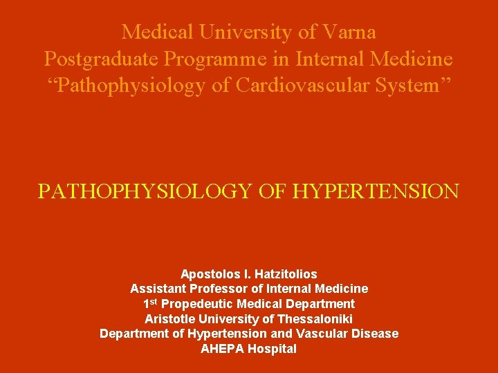 Medical University of Varna Postgraduate Programme in Internal Medicine “Pathophysiology of Cardiovascular System” PATHOPHYSIOLOGY