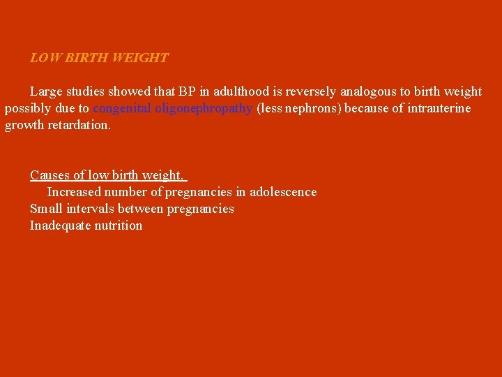 LOW BIRTH WEIGHT Large studies showed that BP in adulthood is reversely analogous to